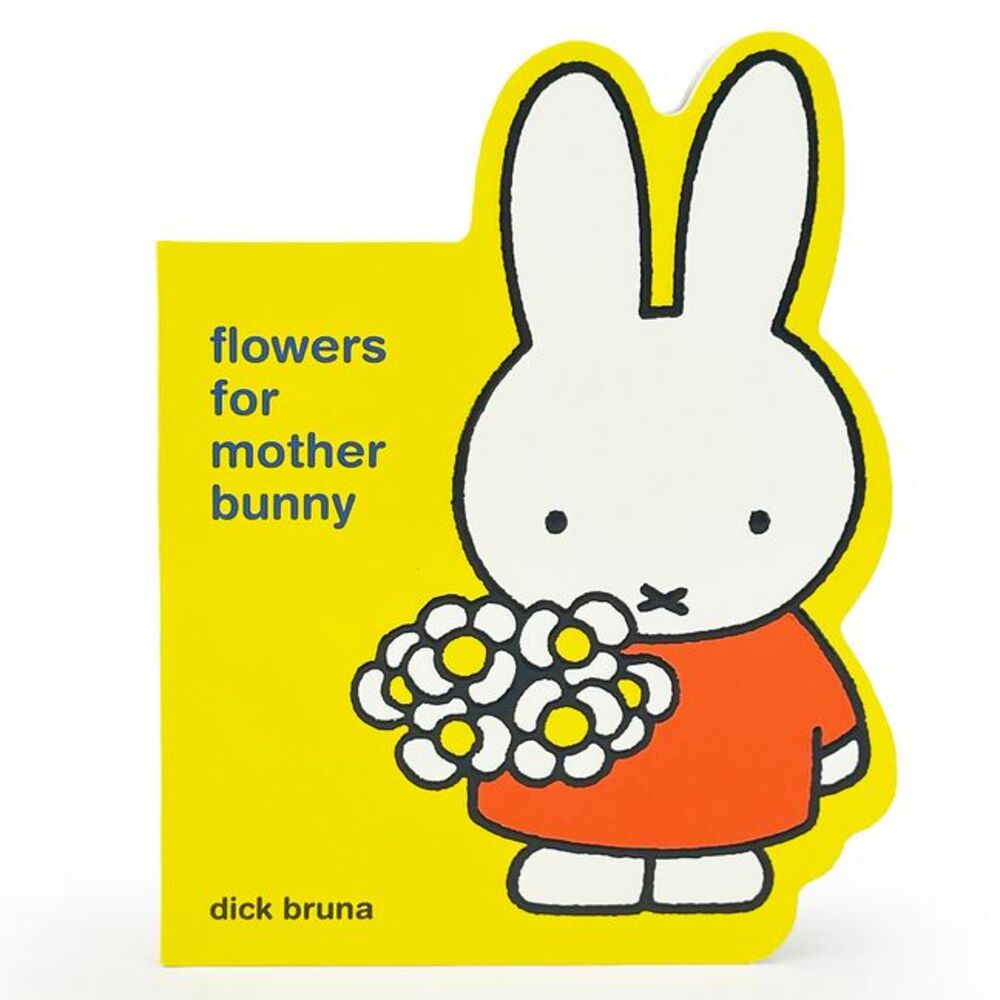 Miffy Flowers for Mother Bunny -- Dick Bruna